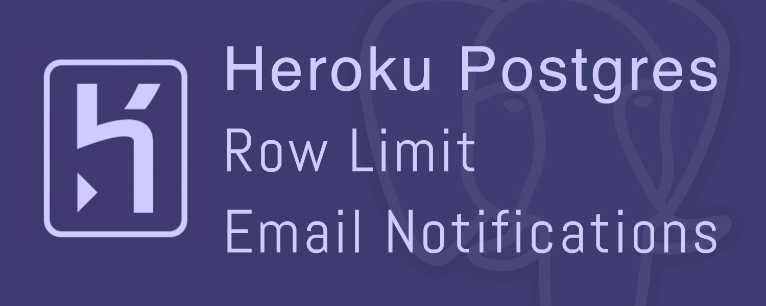 Heroku Postgres Row Limit Email Notifications